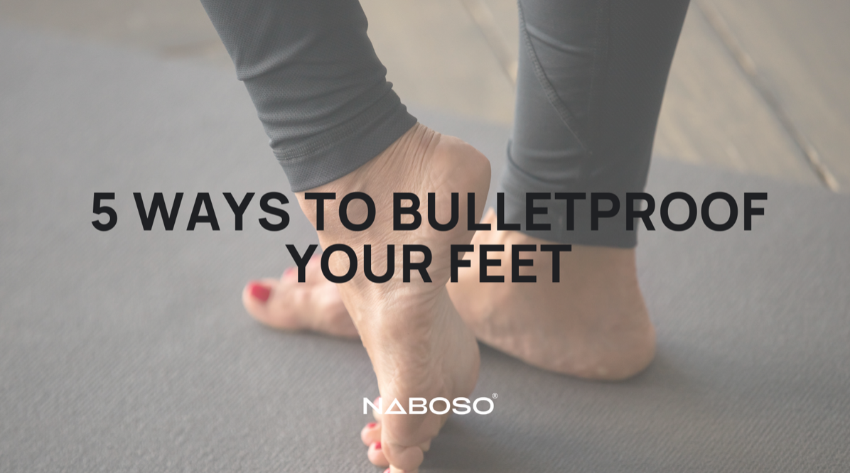5 Ways to Bulletproof Your Feet